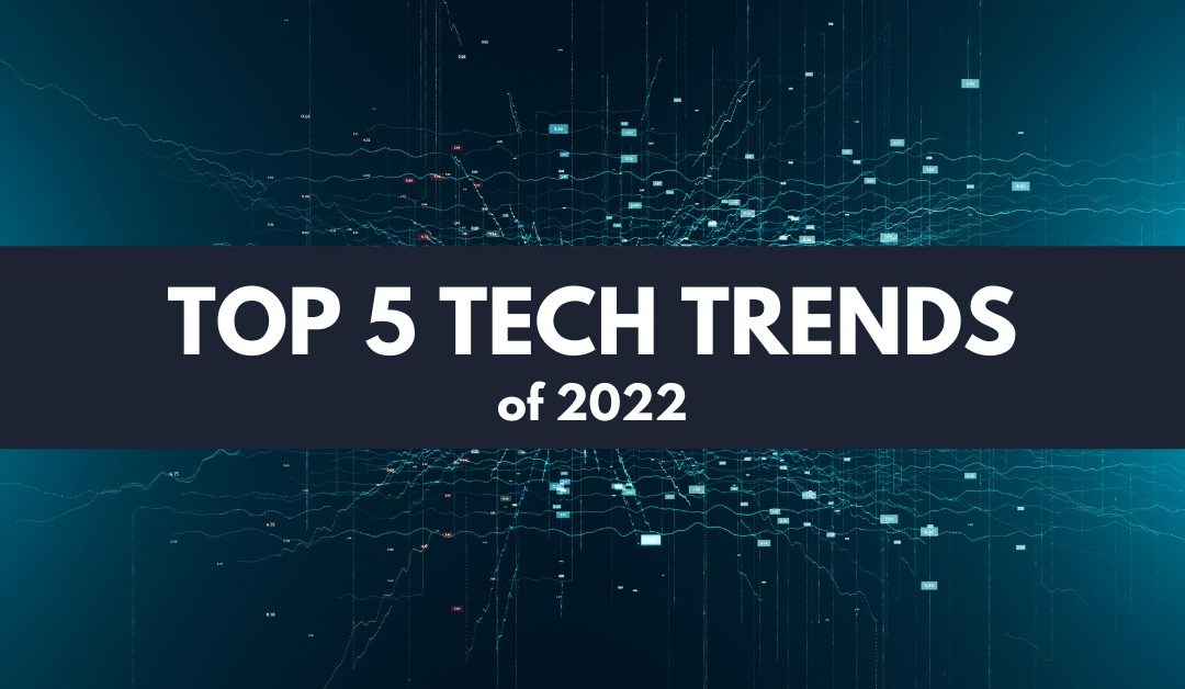 Top Five Technology Trends to Keep an Eye On in 2022