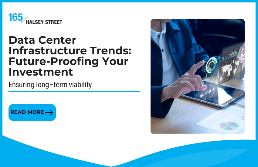 Data Center Infrastructure Trends: Future-Proofing Your Investment