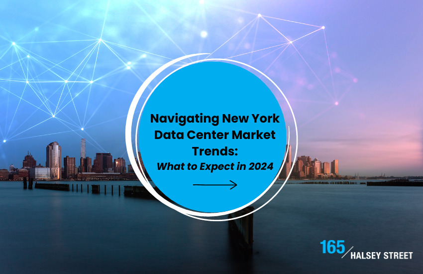 Navigating New York Data Center Market Trends: What to Expect in 2024