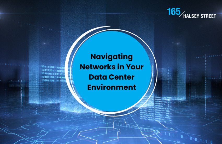 Navigating Networks in Your Data Center Environment